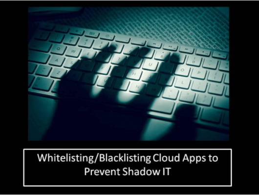 Blacklisting and Whitelisting Cloud Apps