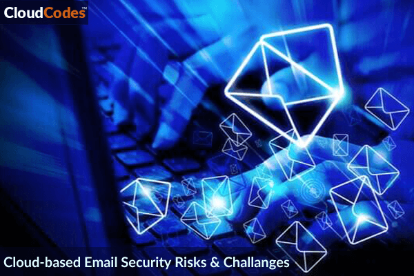 Cloud-based Email Security Risks & Challenges