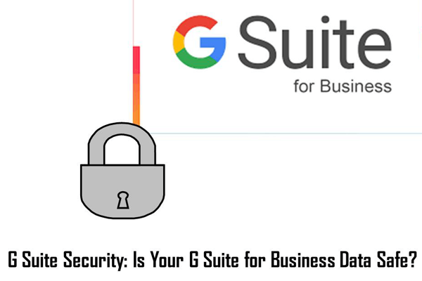 G Suite for Business Solution To Ensure Your Google Cloud Data Security